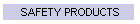 SAFETY PRODUCTS